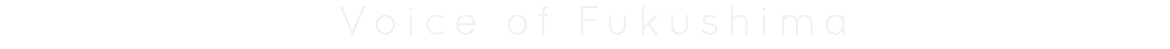 &nbsp;Voice of Fukushima